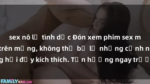 sex nô lệ tình dục Đón xem phim sex mới nhất đang hot trên mạng, không thể bỏ lỡ những cảnh nóng hổi đầy kích thích. Tận hưởng ngay trước khi bị xoá chóng mặt!