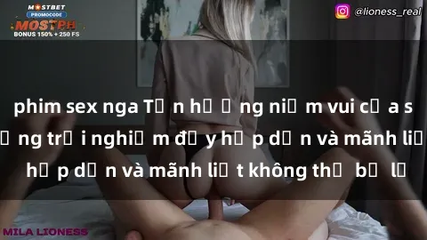 phim sex nga Tận hưởng niềm vui của sex với gái trẻ: những trải nghiệm đầy hấp dẫn và mãnh liệt không thể bỏ lỡ