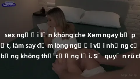 sex người lớn không che Xem ngay bộ phim sex milf hot nhất, làm say đắm lòng người với những cảnh nóng bỏng không thể cưỡng lại. Sự quyến rũ của MILF sẽ khiến bạn mãnh liệt!