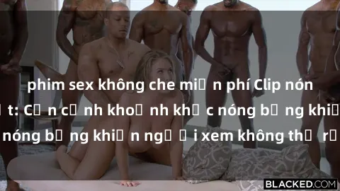 phim sex không che miễn phí Clip nóng phòng tắm gây sốt: Cận cảnh khoảnh khắc nóng bỏng khiến người xem không thể rời mắt