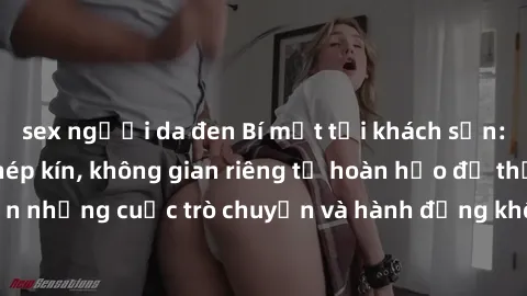 sex người da đen Bí mật tại khách sạn: Phòng quay lén khép kín, không gian riêng tư hoàn hảo để thực hiện những cuộc trò chuyện và hành động không bị người khác phát hiện.