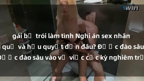 gái bị trói làm tình Nghi án sex nhân viên nhà hàng: Hậu quả và hậu quyết đến đâu? Được đào sâu vào vụ việc cực kỳ nghiêm trọng này.