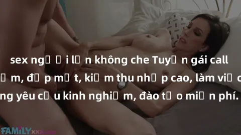sex người lớn không che Tuyển gái call girl Việt Nam gợi cảm, đẹp mắt, kiếm thu nhập cao, làm việc linh hoạt, không yêu cầu kinh nghiệm, đào tạo miễn phí. Liên hệ ngay để biết thêm chi tiết!