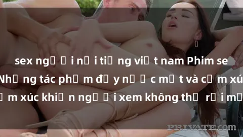 sex người nổi tiếng việt nam Phim sex anime đỉnh cao: Những tác phẩm đầy nước mắt và cảm xúc khiến người xem không thể rời mắt khỏi màn hình
