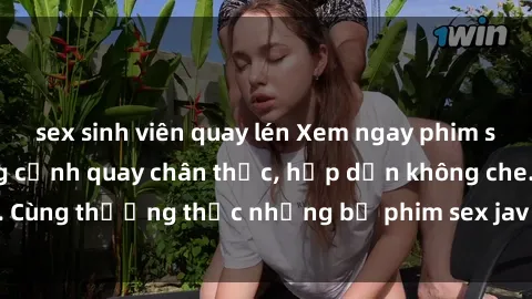 sex sinh viên quay lén Xem ngay phim sex jav HD với những cảnh quay chân thực, hấp dẫn không che. Cùng thưởng thức những bộ phim sex jav HD hot nhất hiện nay!